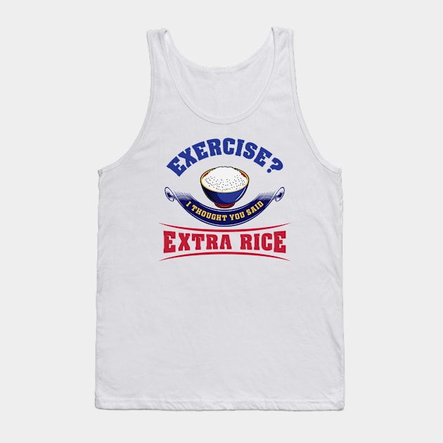 Exercise? I thought you said Extra Rice Tank Top by lando218